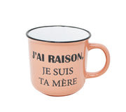 Tasse - J'ai raison, je suis ta mère