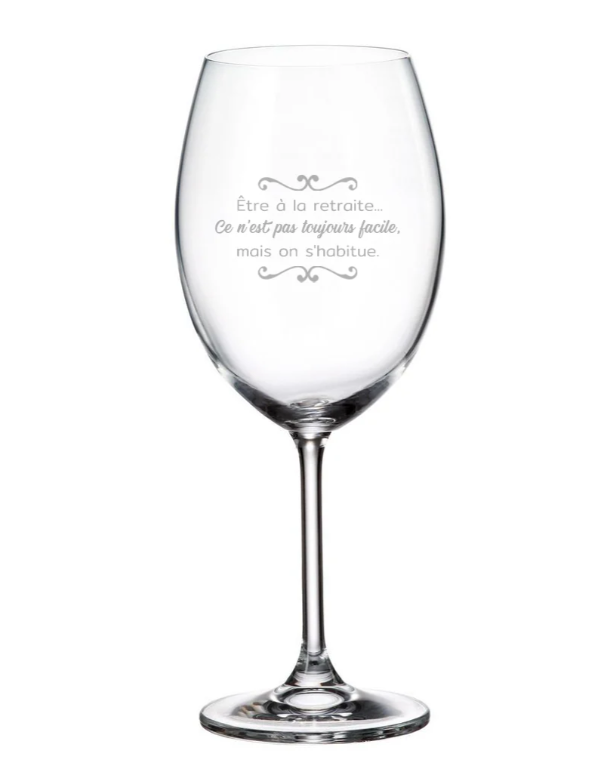 Verre gravé (vin 20 oz) - Être à la retraite... ce n'est pas toujours facile