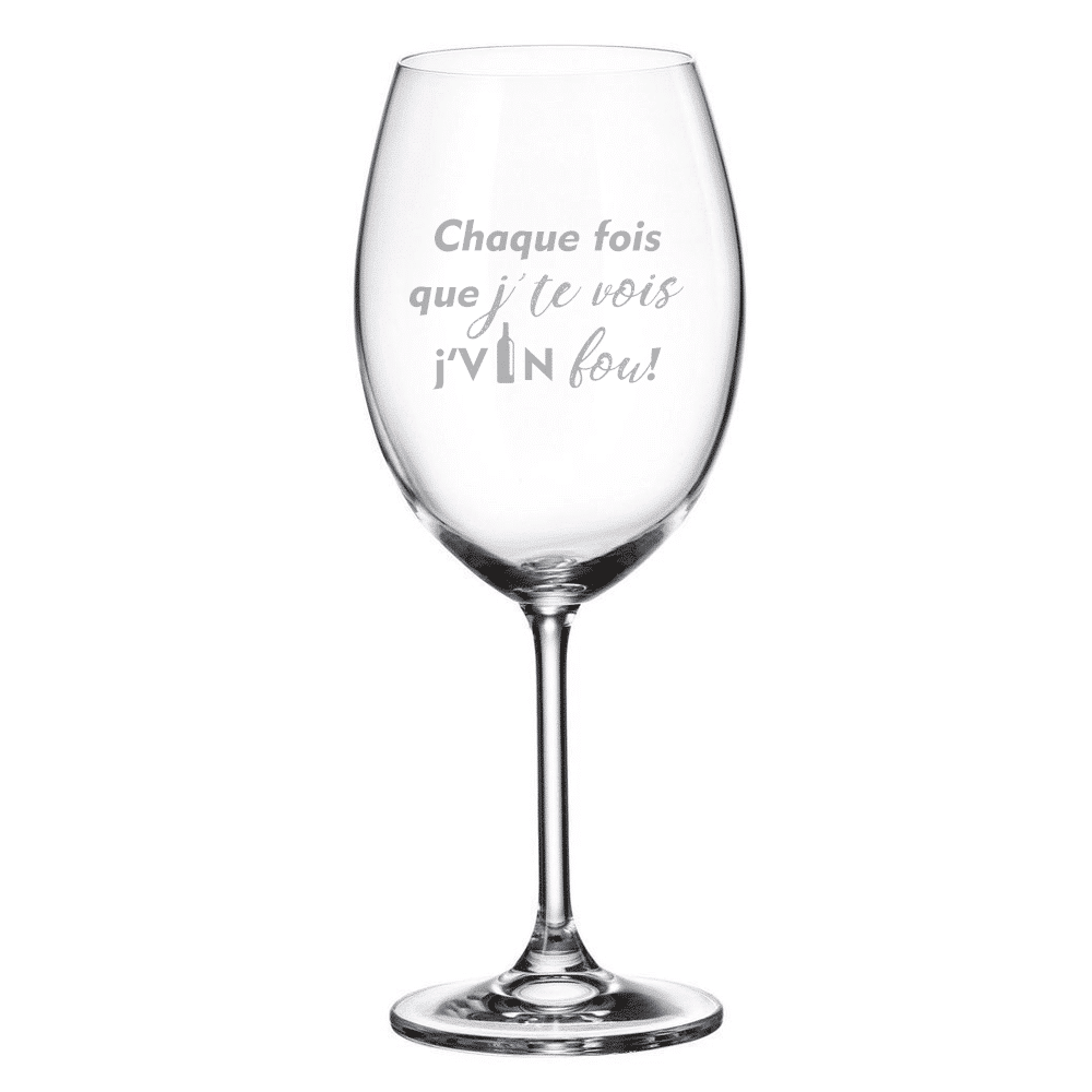 Verre gravé (vin 20 oz) - Chaque fois que j'te vois, j'vin fou !