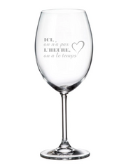 Verre gravé (vin 20 oz) - Ici, on n'a pas l'heure, on a le temps