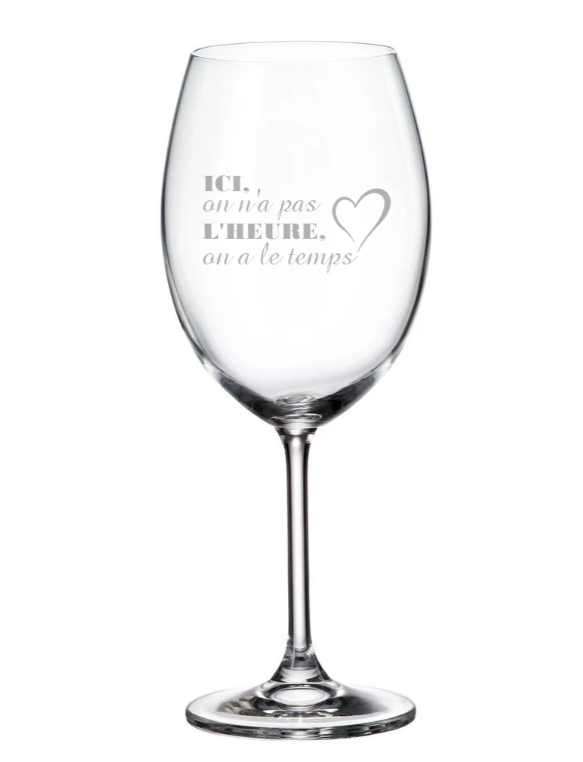 Verre gravé (vin 20 oz) - Ici, on n'a pas l'heure, on a le temps
